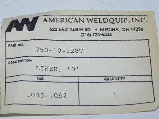 NEW AMERICAN WELDQUIP 750-10-228T LINER 10' SIZE: .045-.062 75010228T
