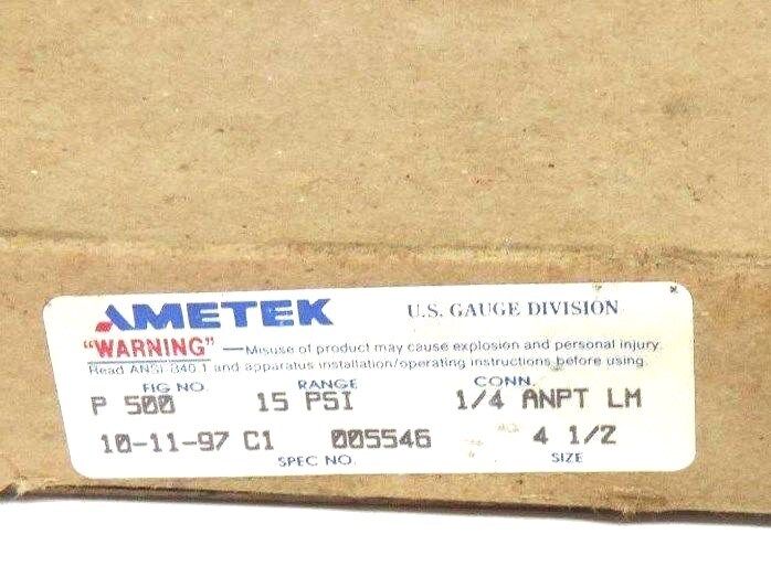 NIB AMETEK P-500 15PSI PRESSURE GAUGE 1/4'' ANPT LM, 4 1/2'' SIZE, 005546, P500
