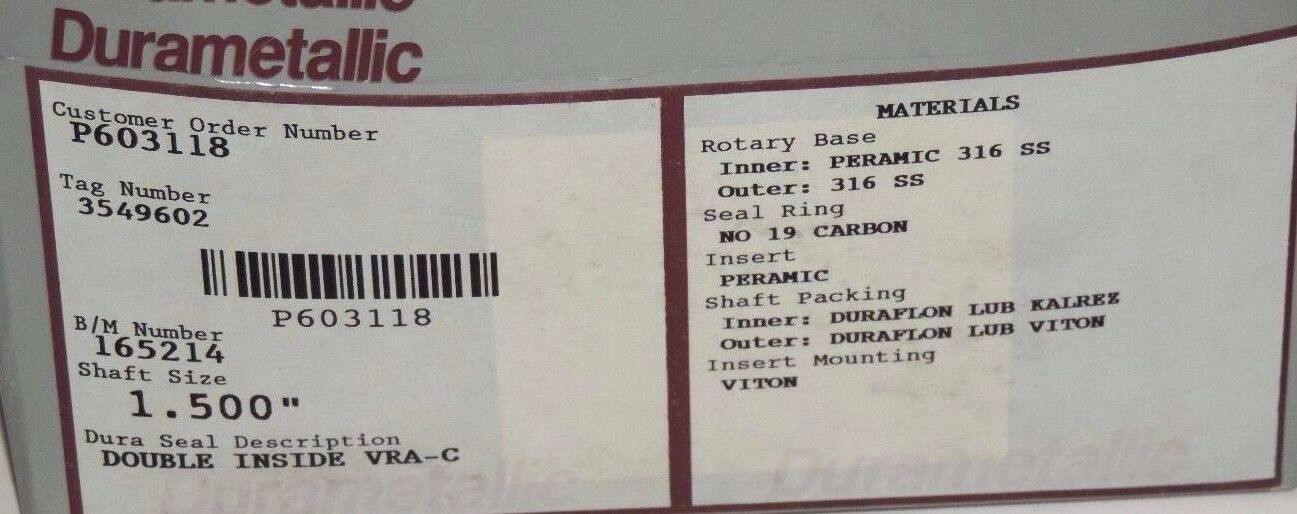 NEW DURAMETALLIC MECHANICAL SEAL 165214 DOUBLE INSIDE VRA-C 1.5" SHAFT P603118