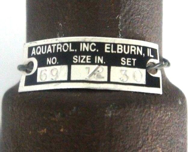 NEW AQUATROL NO 69 ADJUSTABLE RELIEF VALVE 1/2" NPT SET 30 69A1S-150