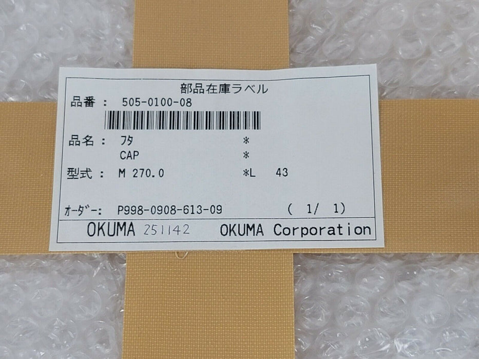 NEW OKUMA 505-0100-08 CAP M 270.0 L 43 P998-0908-613-09