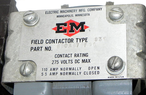 ELECTRIC MACHINERY MFG. COMPANY FIELD CONTACTOR TYPE 839 P/N: 800A070F06 275V