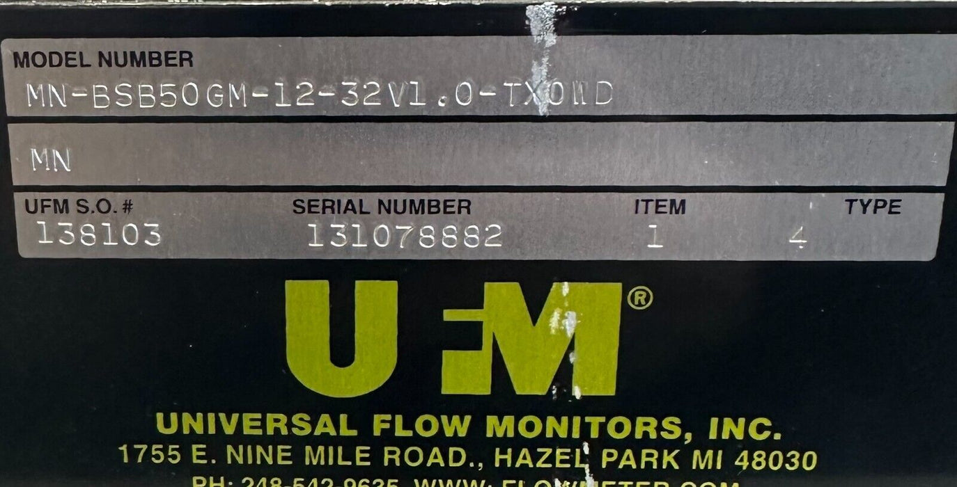 UNIVERSAL FLOW MONITORS MN-BSB50GM-12-32V1.0-TX0WD FLOW METER TYPE 4 *NO VALVE