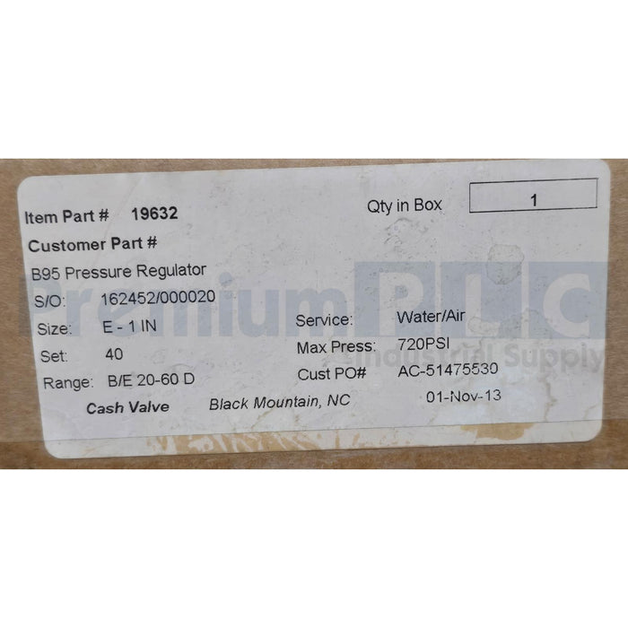 CASH VALVE B95 1" INCH PRESSURE REGULATOR RANGE 20-60 MAX-720PSI SET-40PSI NSMP