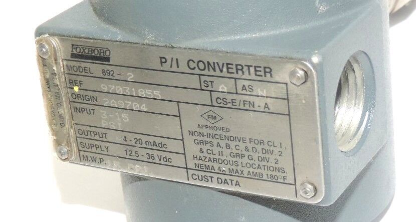 FOXBORO MODEL 892-2 P/I CONVERTER REF. 97031855 ORIGIN 2A9704 INPUT: 3-15 PSI