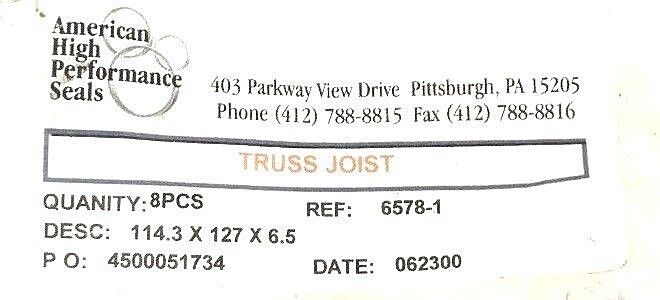 NEW AMERICAN HIGH PERFORMANCE SEALS 6578-1 TRUSS JOIST 114.3 X 127 X 6.5 - 7 PCS
